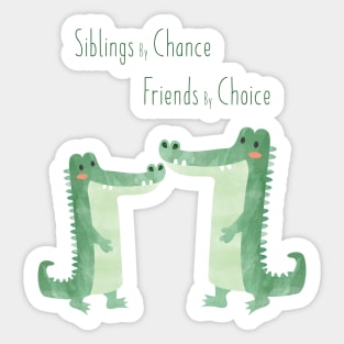 Siblings by Chance, Friends by Choice - Crocodile Siblings Sticker